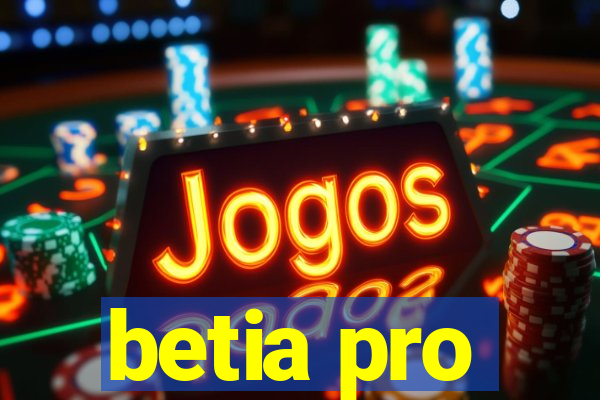 betia pro